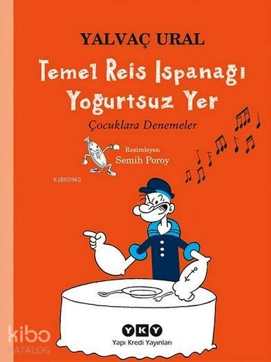 Temel Reis Ispanağı Yoğurtsuz Yer; Çocuklara Denemeler Yalvaç Ural