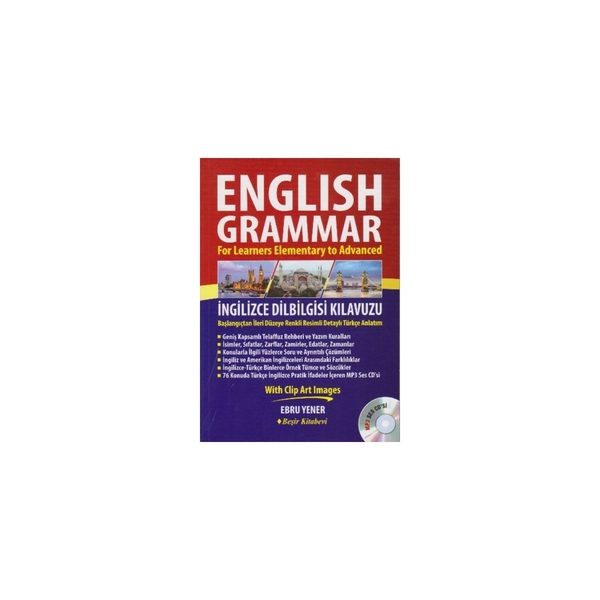 English Grammar - İngilizce Dilbilgisi Kılavuzu; For Learners Elementary to Advanced