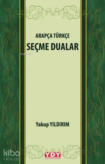 Arapça Türkçe Seçme Dualar Yakup Yıldırım