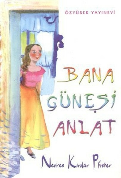 Bana Güneşi Anlat Nevres Kırdar Pfister