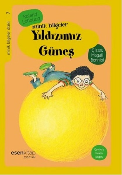 Yıldızımız Güneş / Minik Bilgeler Dizisi 7 Roland Lehoucq