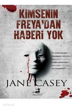 Kimsenin Freya'dan Haberi Yok Jane Casey