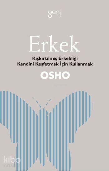 Erkek; Kışkırtılmış Erkekliği Kendini Keşfetmek İçin Kullanmak