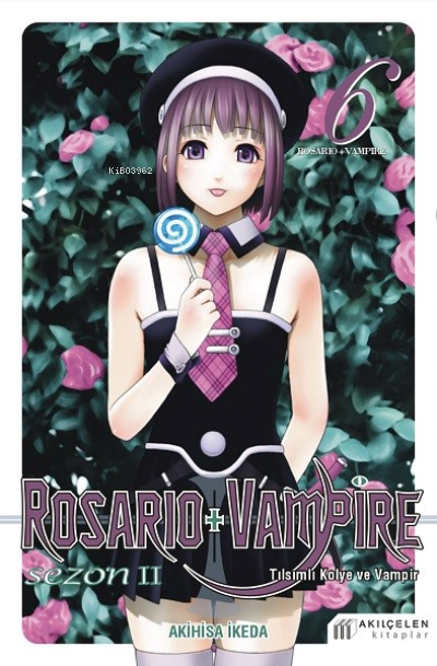 Rosario + Vampire -Tılsımlı Kolye ve Vampir Sezon 2 Cilt 6 Akihisa İkeda