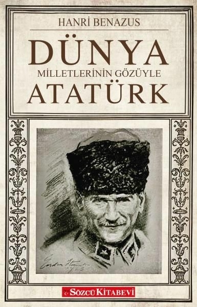 Dünya Milletlerinin Gözüyle Atatürk Hanri Benazus