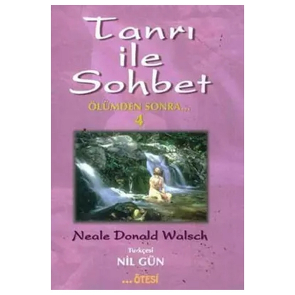 Tanrı İle Sohbet 4; Ölümden Sonra Neale Donald Walsch