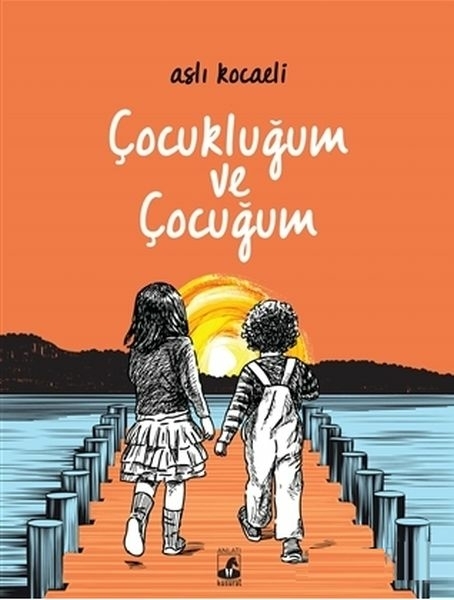 Çocukluğum Ve Çocuğum Aslı Kocaeli