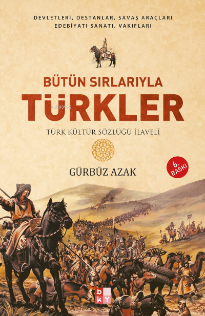 Bütün Sırlarıyla Türkler - Türk Kültür Sözlüğü İlaveli Gürbüz Azak