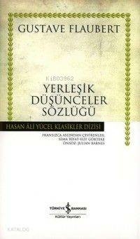 Yerleşik Düşünceler Sözlüğü - Hasan Ali Yücel Klasikleri (Ciltli) Gustave Flaubert