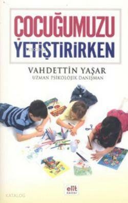 Çocuğumuzu Yetiştirirken Vahdettin Yaşar