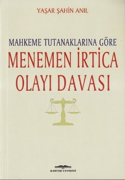 Mahkeme Tutanaklarına Göre Menemen İrtica Olayı Davası Yaşar Şahin Anıl