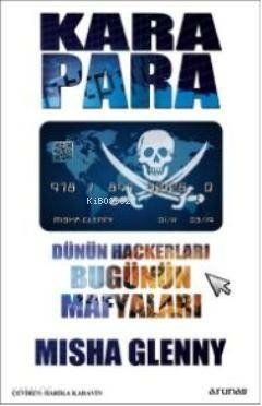 Kara Para; Dünün Hackerları Bugünün Mafyaları