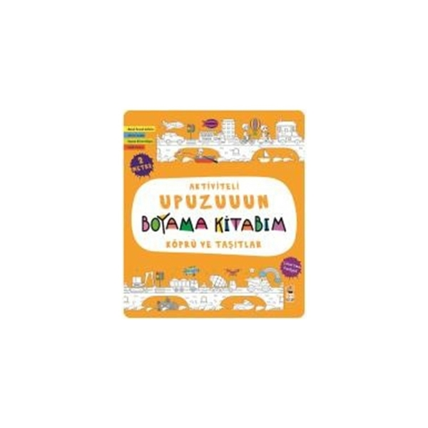 Aktiviteli Upuzuuun Boyama Kitabım - Köprü ve Taşıtlar Asiye Aslı Aslaner
