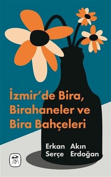 İzmir’de Bira , Birahaneler Ve Bira Bahçeleri (Resimli) Akın Erdoğan , Erkan Serçe
