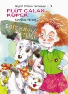 Flüt Çalan Köpek / Haylaz Pati'nin Serüvenleri -3 Mavisel Yener