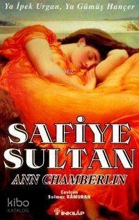 Safiye Sultan 02 - Ya İpek Urgan Ya Gümüş Hançer Ann Chamberlin