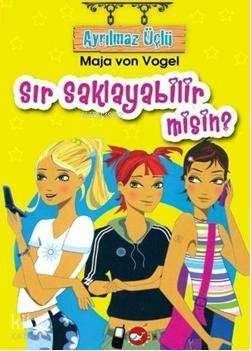 Ayrılmaz Üçlü 1 - Sır Saklayabilir misin? Maja von Vogel