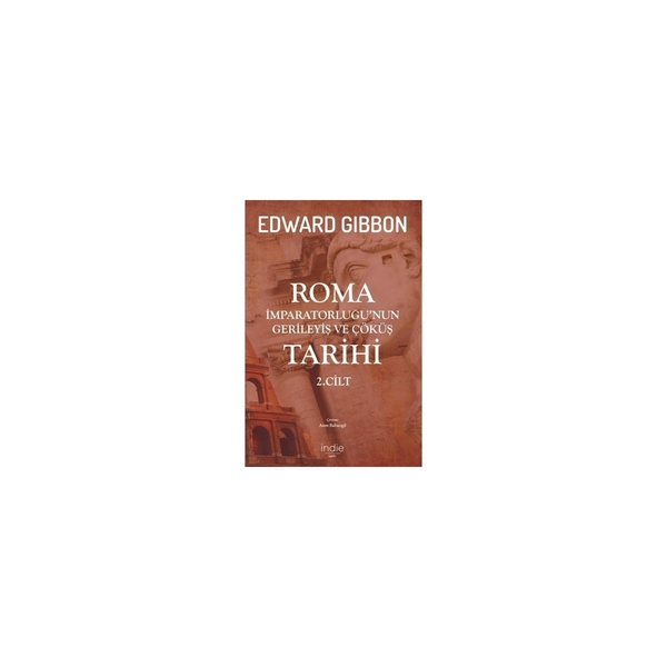 Roma İmparatorluğu’nun Gerileyiş ve Çöküş Tarihi - 2. Cilt Edward Gibbon