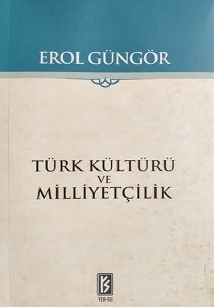 Türk Kültürü Ve Milliyetçilik Erol Güngör