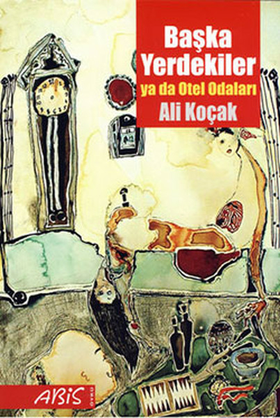 Başka Yerdekiler Yada Otel Odaları Ali Koçak
