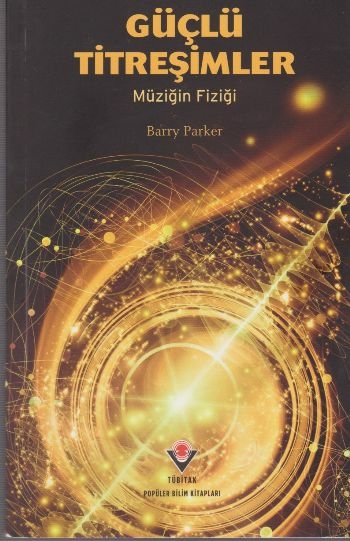 Güçlü Titreşimler - Müziğin Fiziği Barry Parker