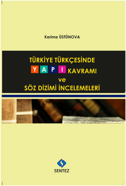 Türkiye Türkçesinde Yapı Kavramı Ve Söz Dizimi İncelemeleri Kerime Üstünova