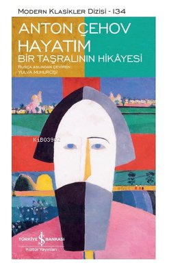 Hayatım - Bir Taşralının Hikâyesi - Modern Klasikler Dizisi (Şömizli) Anton Çehov