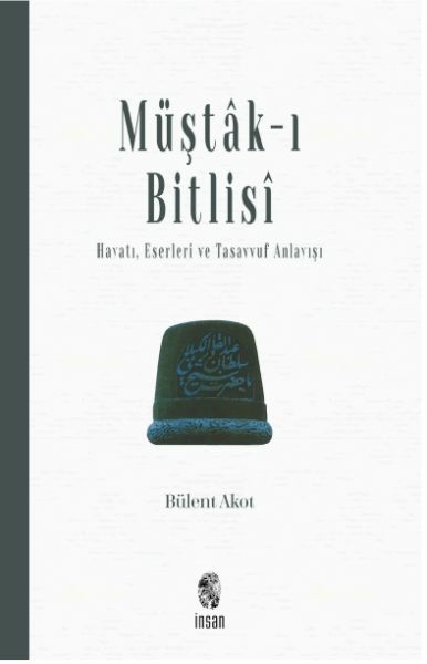 Müştak-ı Bitlisi  Hayatı, Eserleri ve  Tasavvuf Anlayışı Bülent Akot