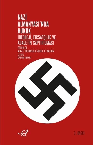 Nazi Almanyasında Hukuk - İdeoloji, Fırsatçılık Ve Adaletin Saptırılması Alan E. Steinweis, Robert D. Rachlin