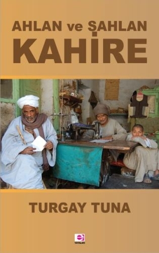 Ahlan ve Sahlan Kahire Turgay Tuna