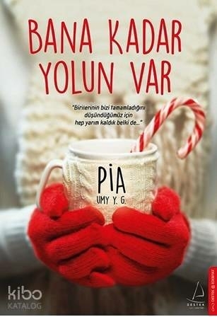 Bana Kadar Yolun Var Pia Umy Y. G.