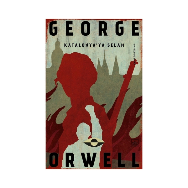 Katalonya’ya Selam George Orwell