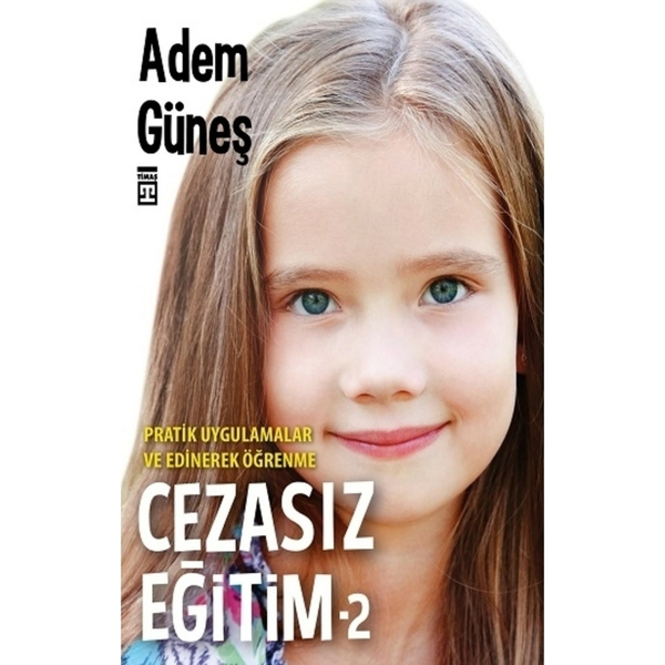 Cezasız Eğitim 2-Pratik Uygulamalar ve  Edinerek Öğrenme Adem Güneş
