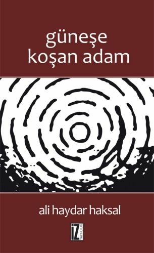 Güneşe Koşan Adam Ali Haydar Haksal