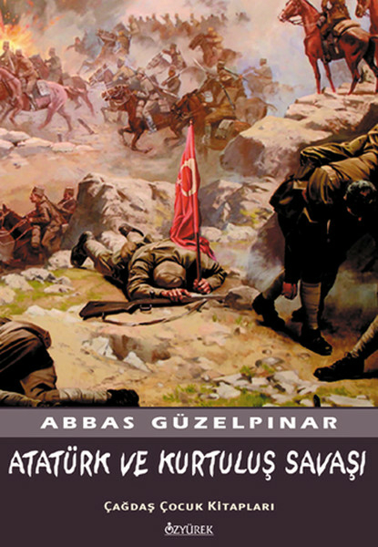 Atatürk Ve Kurtuluş Savaşı Abbas Güzelpınar