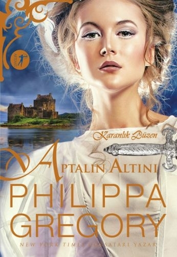 Aptalın Altını - Karanlık Düzen Philippa Gregory