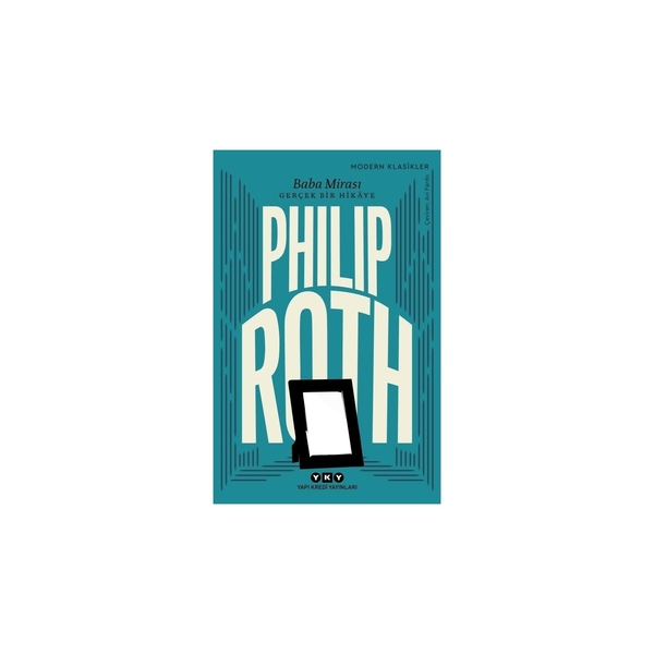 Baba Mirası - Gerçek Bir Hikâye - Modern Klasikler Philip Roth