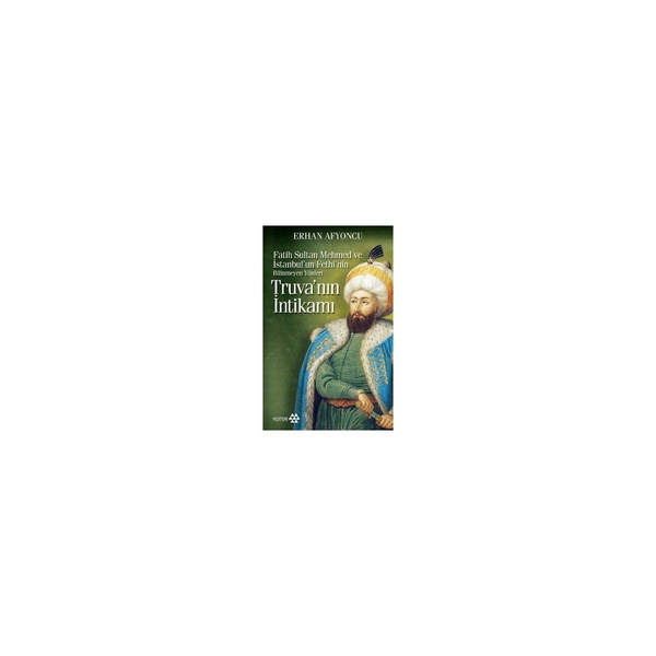 Truva'nın İntikamı (Cep Boy); Fatih Sultan Mehmed ve İstanbul'un Fethi'nin Bilinmeyen Yönleri