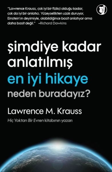 Şimdiye Kadar Anlatılmamış En İyi Hikaye - Neden Buradayız? Lawrence M. Krauss