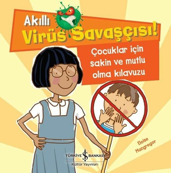 Akıllı Virüs Savaşçısı ! - Çocuklar İçin Sakin Ve Mutlu Olma Kılavuzu Eloise Macgregor