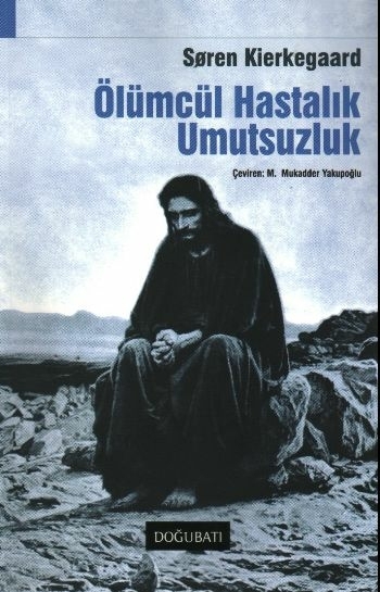 Ölümcül Hastalık Umutsuzluk Soren Kierkegaard