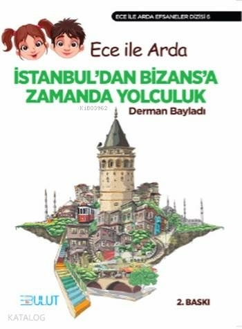 Ece ile Arda İstanbul'dan Bizans'a Zamanda Yolculuk Derman Bayladı