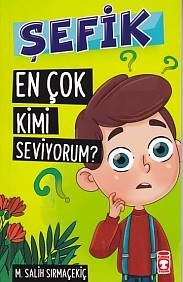 Şefik 1 -  En Çok Kimi Seviyorum? Mehmet Salih Sırmaçekiç