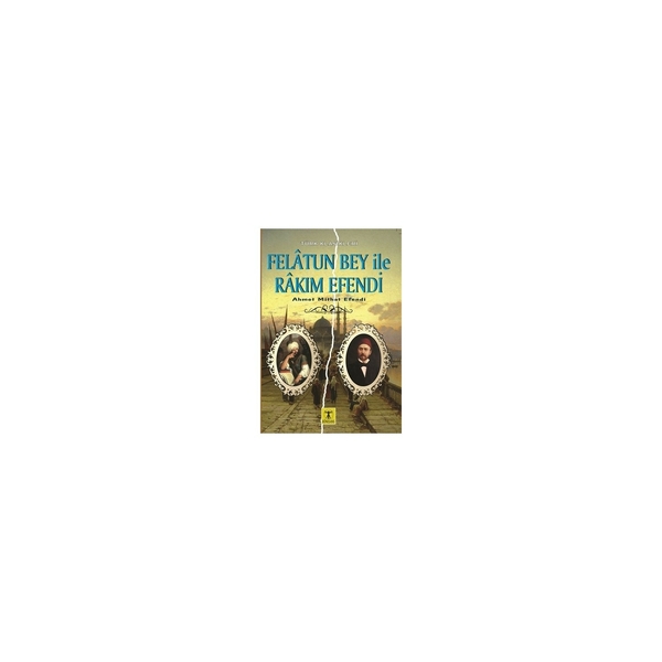 Felatun Bey ile Rakım Efendi Ahmet Mithat Efendi