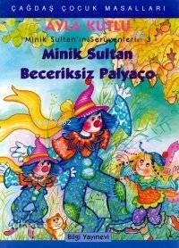 Minik Sultan Beceriksiz Palyaço Ayla Kutlu