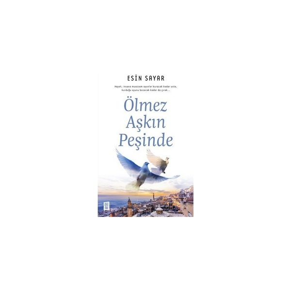 Ölmez Aşkın Peşinde; Hayat insana muazzam oyunlar kuracak kadar usta, kurduğu oyunu bozacak kadar da çırak...