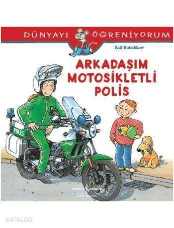Dünyayı Öğreniyorum - Arkadaşım Motorsikletli Polis Ralf Butschkow