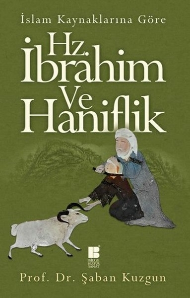 İslam Kaynaklarına Göre Hz. İbrahim Ve Hanifilik Şaban Kuzgun