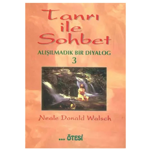 Tanrı İle Sohbet 3; Alışılmadık Bir Diyalog Nealae Donald Walsch