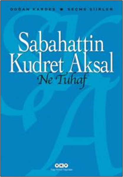 Ne Tuhaf  - Seçme Şiirler Sabahattin Kudret Aksal